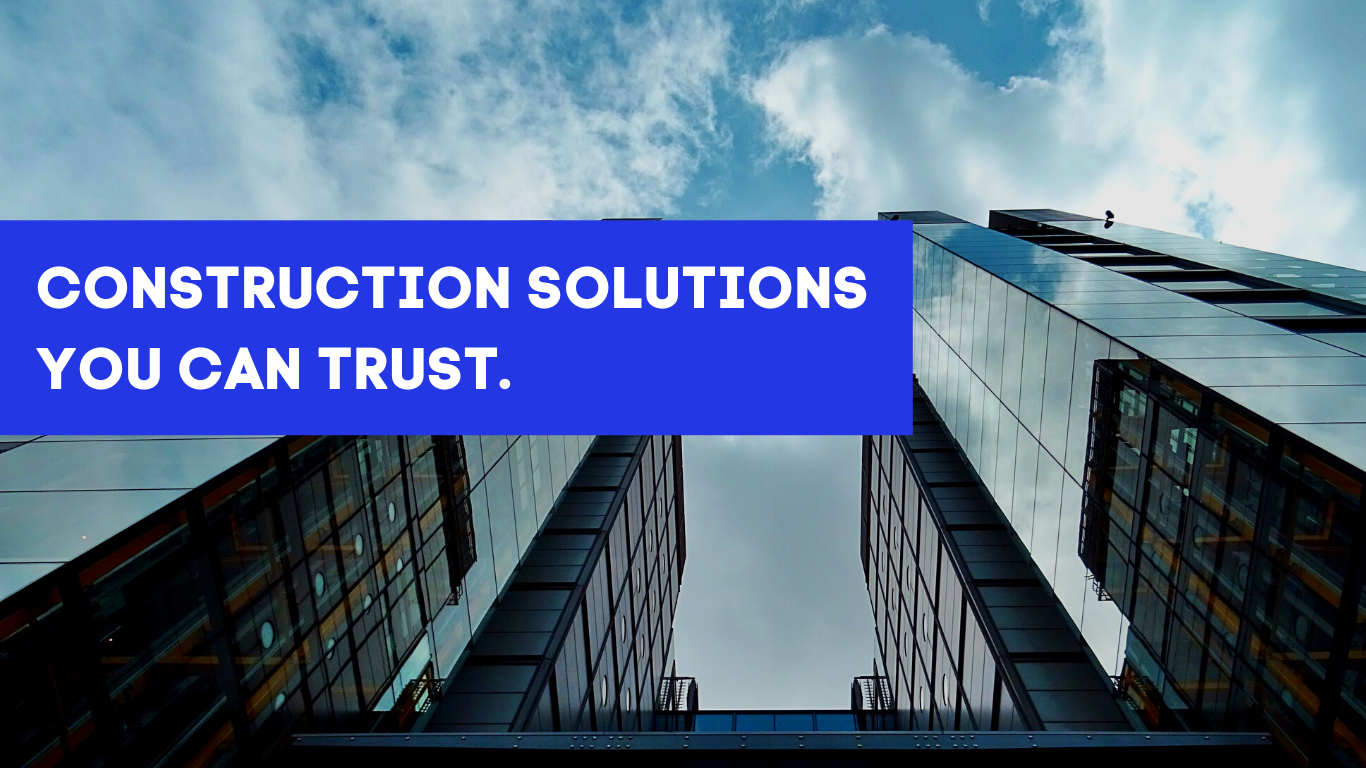 CONSTRUCTION SOLUTIONS YOU CAN TRUST. (1)